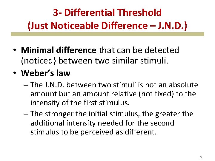 3 - Differential Threshold (Just Noticeable Difference – J. N. D. ) • Minimal