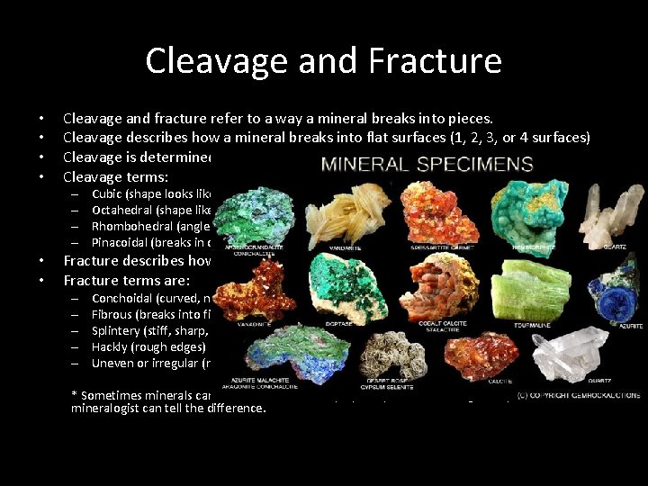 Cleavage and Fracture • • Cleavage and fracture refer to a way a mineral