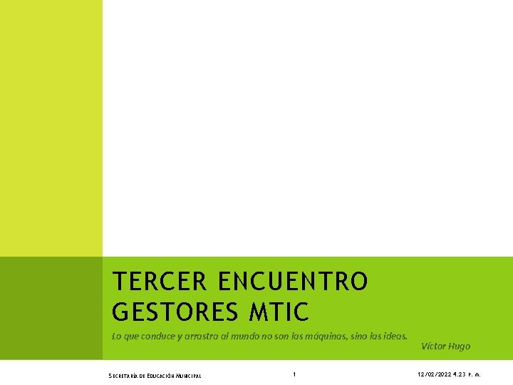 TERCER ENCUENTRO GESTORES MTIC Lo que conduce y arrastra al mundo no son las