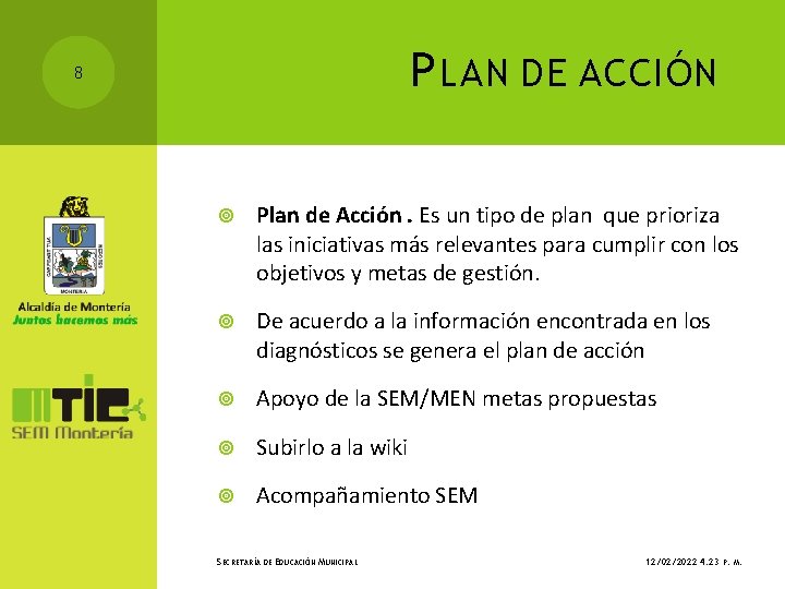 P LAN DE ACCIÓN 8 Plan de Acción. Es un tipo de plan que