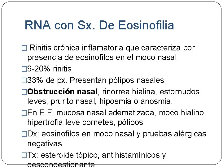 RNA con Sx. De Eosinofilia � Rinitis crónica inflamatoria que caracteriza por presencia de