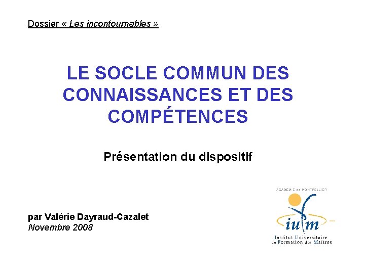 Dossier « Les incontournables » LE SOCLE COMMUN DES CONNAISSANCES ET DES COMPÉTENCES Présentation