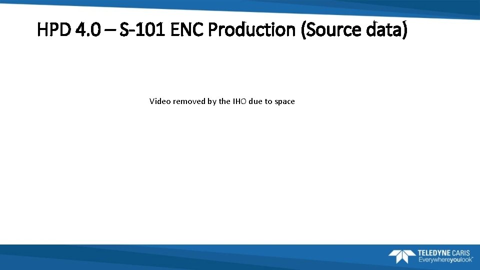 HPD 4. 0 – S-101 ENC Production (Source data) Video removed by the IHO