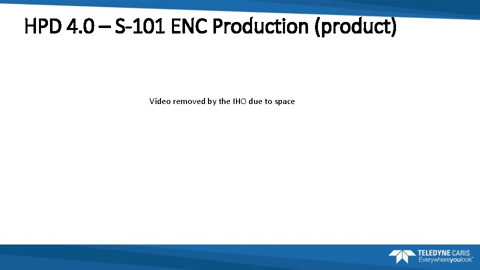 HPD 4. 0 – S-101 ENC Production (product) Video removed by the IHO due