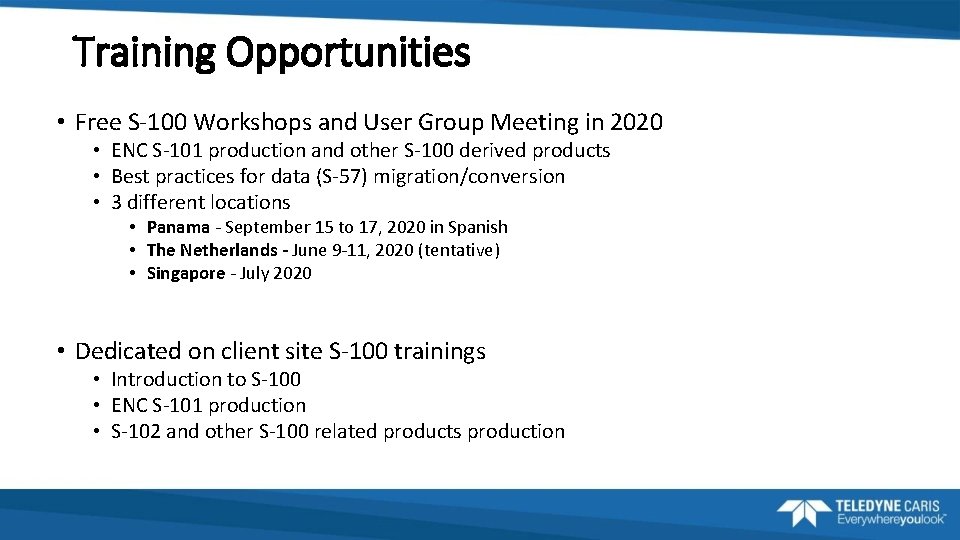 Training Opportunities • Free S-100 Workshops and User Group Meeting in 2020 • ENC
