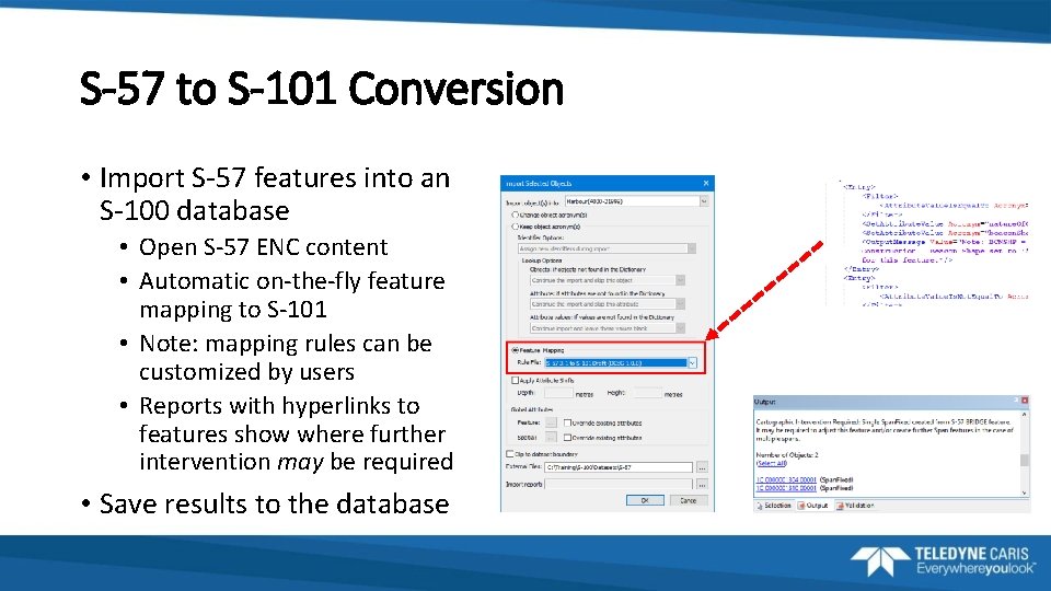 S-57 to S-101 Conversion • Import S-57 features into an S-100 database • Open