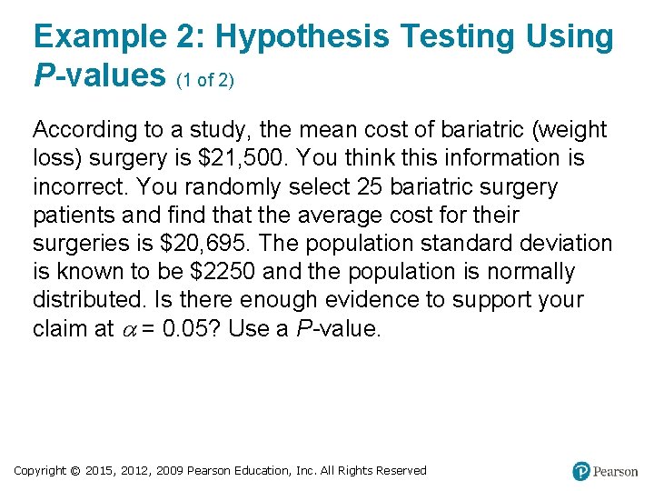 Example 2: Hypothesis Testing Using P-values (1 of 2) According to a study, the