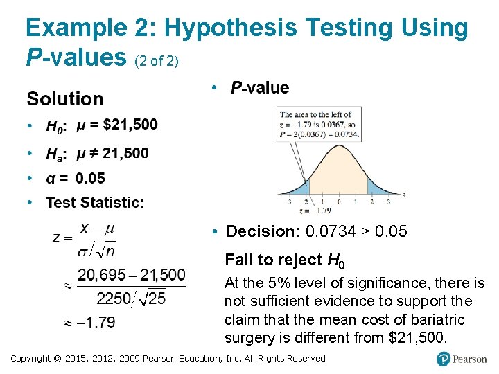 Example 2: Hypothesis Testing Using P-values (2 of 2) • Decision: 0. 0734 >