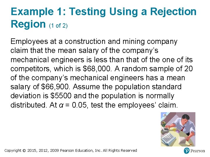 Example 1: Testing Using a Rejection Region (1 of 2) Employees at a construction