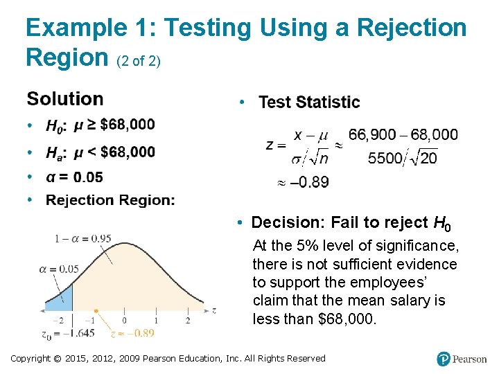 Example 1: Testing Using a Rejection Region (2 of 2) • Decision: Fail to