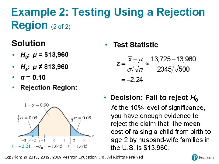 Example 2: Testing Using a Rejection Region (2 of 2) • Decision: Fail to