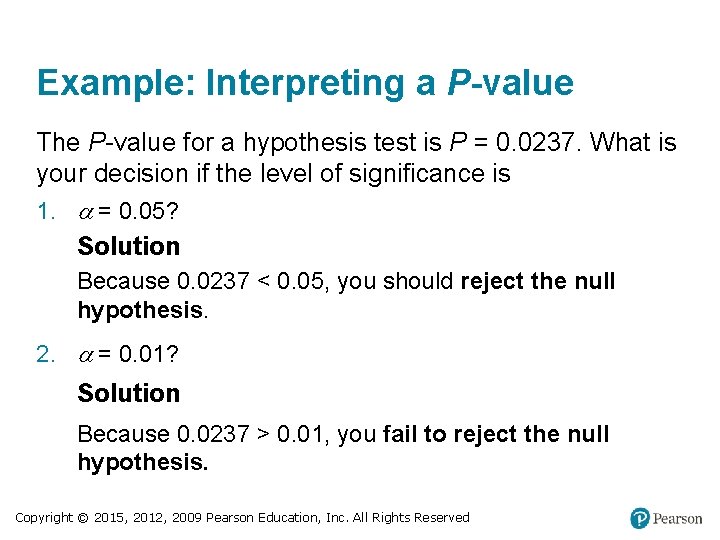 Example: Interpreting a P-value The P-value for a hypothesis test is P = 0.