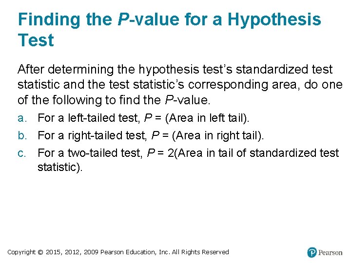 Finding the P-value for a Hypothesis Test After determining the hypothesis test’s standardized test
