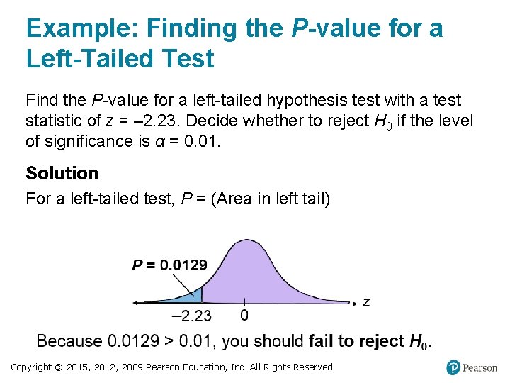 Example: Finding the P-value for a Left-Tailed Test Find the P-value for a left-tailed
