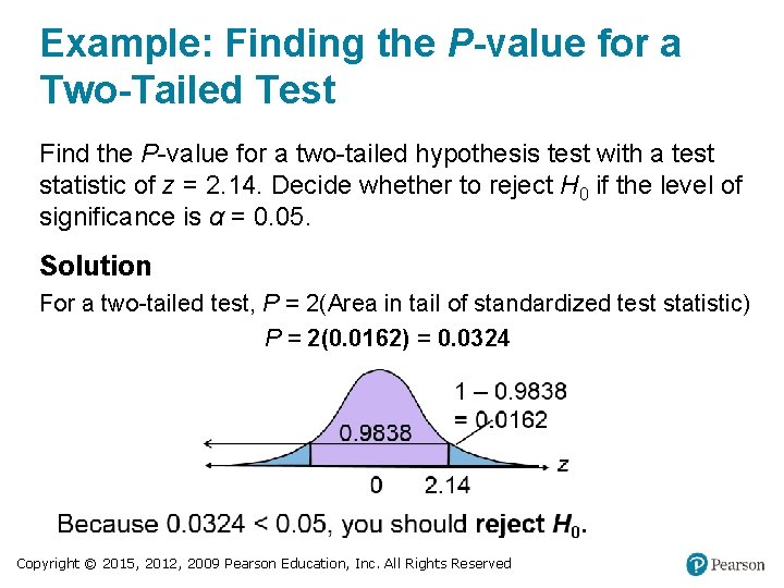 Example: Finding the P-value for a Two-Tailed Test Find the P-value for a two-tailed