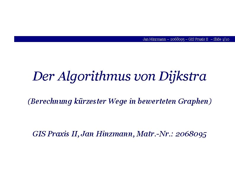 Jan Hinzmann – 2068095 – GIS Praxis II – Slide 1/10 Der Algorithmus von