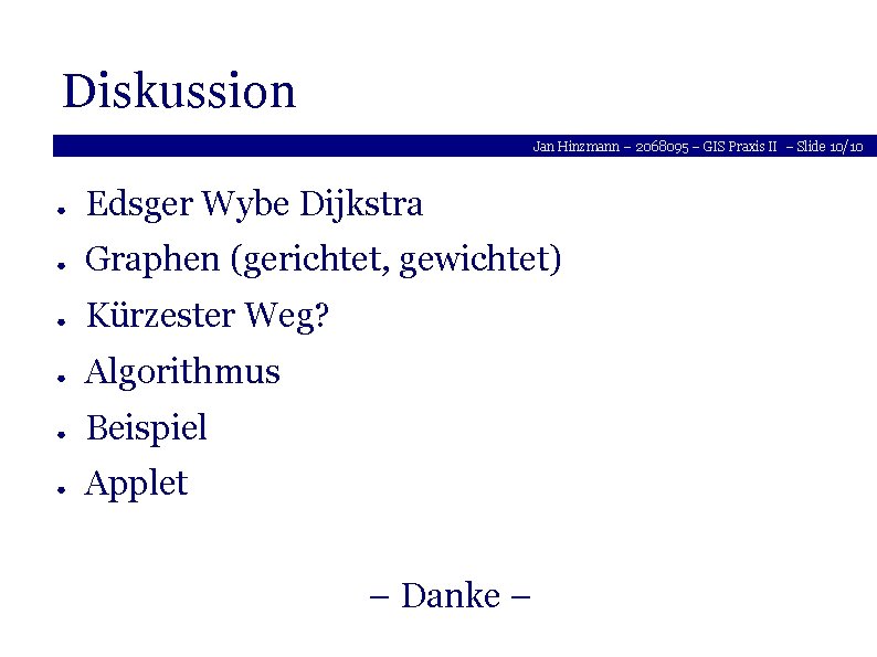 Diskussion Jan Hinzmann – 2068095 – GIS Praxis II – Slide 10/10 ● Edsger