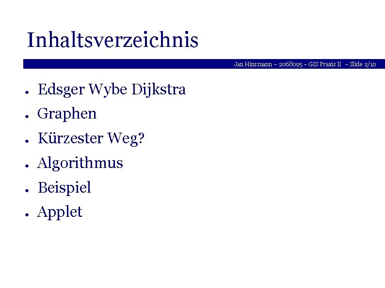 Inhaltsverzeichnis Jan Hinzmann – 2068095 – GIS Praxis II – Slide 2/10 ● Edsger