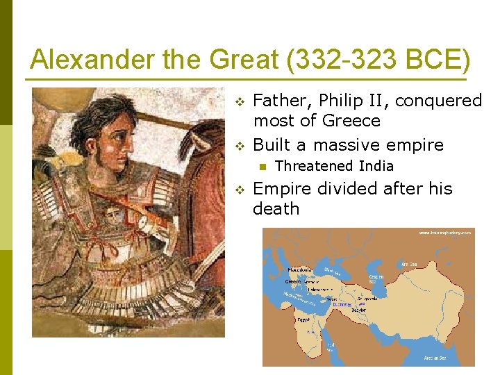 Alexander the Great (332 -323 BCE) v v Father, Philip II, conquered most of