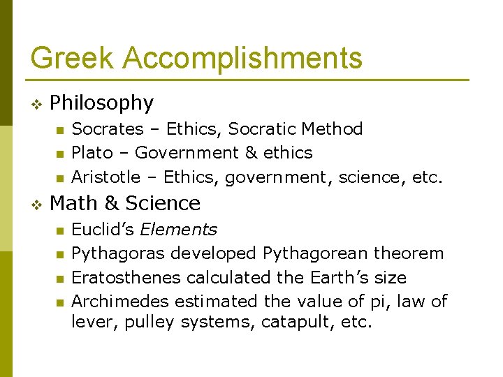 Greek Accomplishments v Philosophy n n n v Socrates – Ethics, Socratic Method Plato