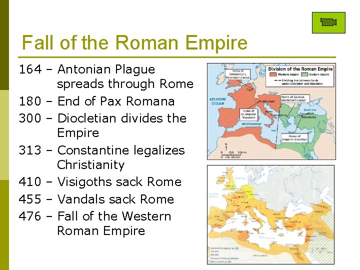 Fall of the Roman Empire 164 – Antonian Plague spreads through Rome 180 –