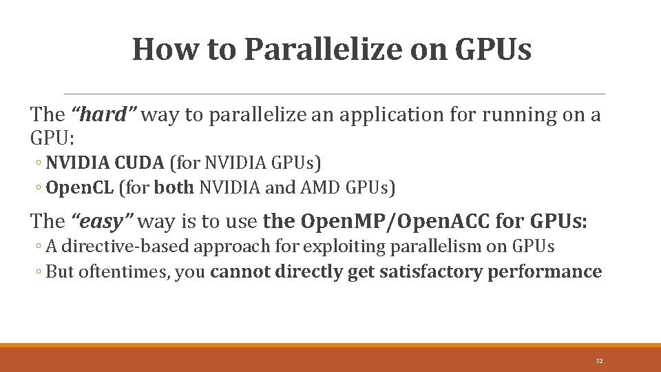 How to Parallelize on GPUs The “hard” way to parallelize an application for running