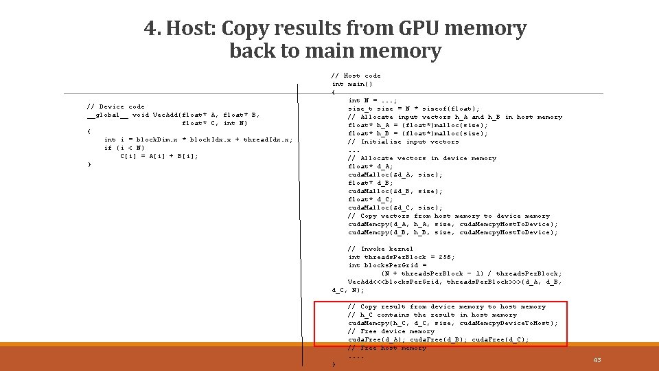 4. Host: Copy results from GPU memory back to main memory 43 // Device