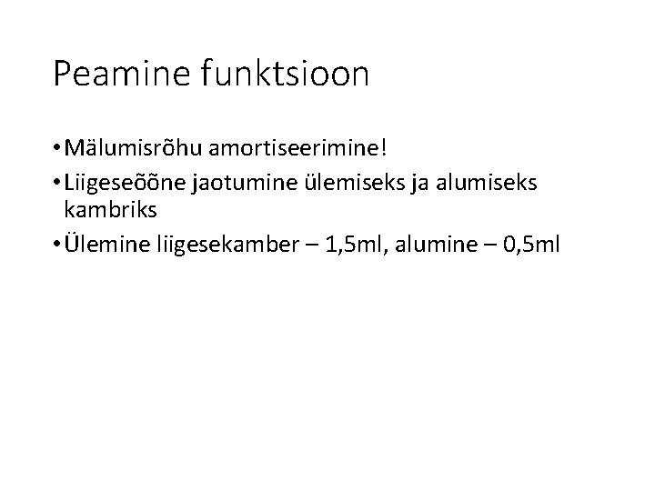 Peamine funktsioon • Mälumisrõhu amortiseerimine! • Liigeseõõne jaotumine ülemiseks ja alumiseks kambriks • Ülemine