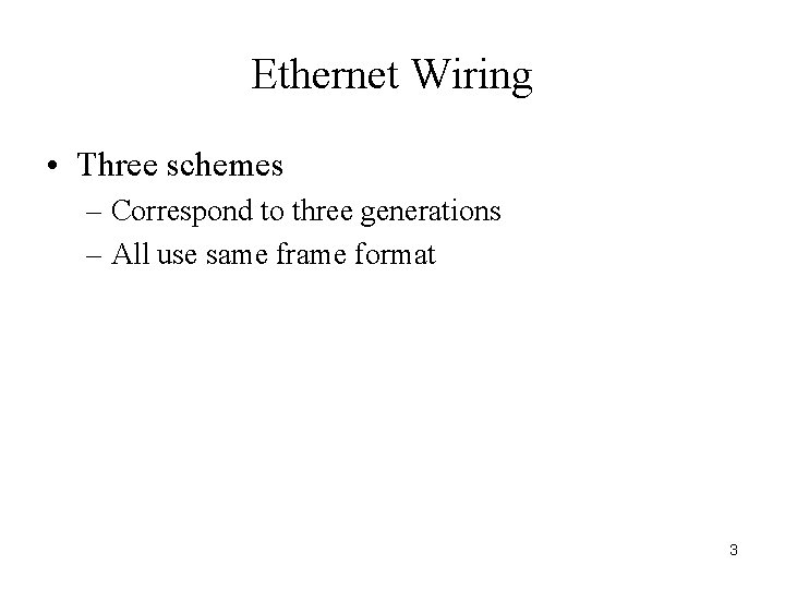 Ethernet Wiring • Three schemes – Correspond to three generations – All use same