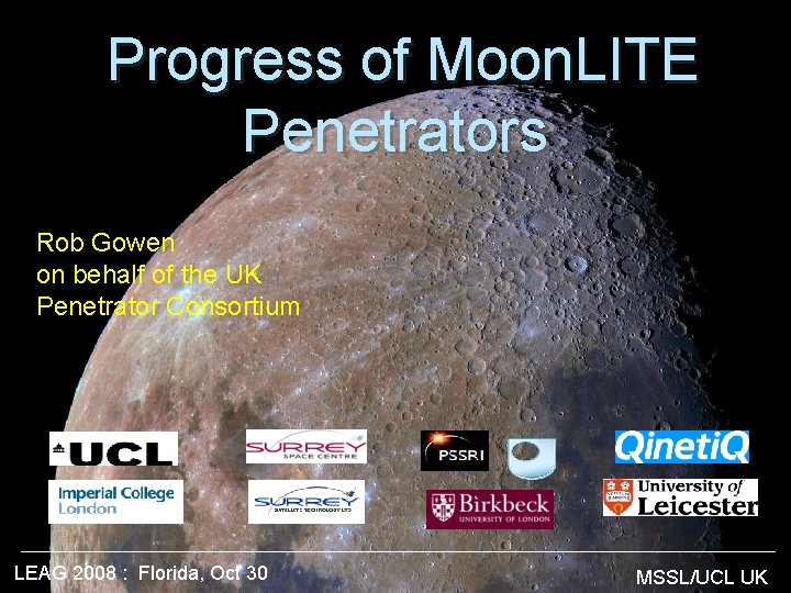 Progress of Moon. LITE Penetrators Rob Gowen on behalf of the UK Penetrator Consortium