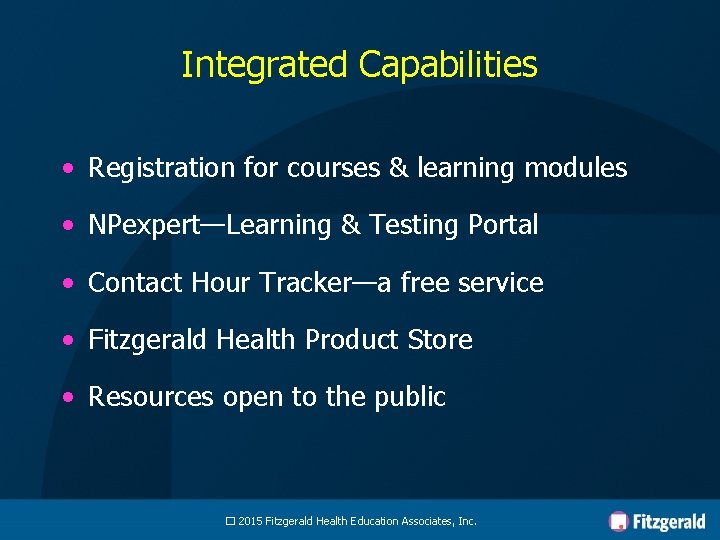 Integrated Capabilities • Registration for courses & learning modules • NPexpert—Learning & Testing Portal