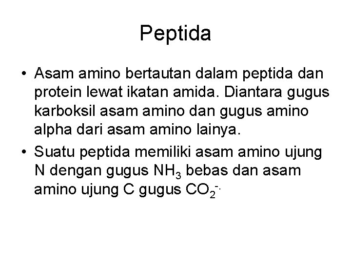 Peptida • Asam amino bertautan dalam peptida dan protein lewat ikatan amida. Diantara gugus