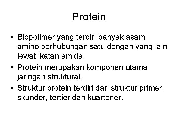 Protein • Biopolimer yang terdiri banyak asam amino berhubungan satu dengan yang lain lewat