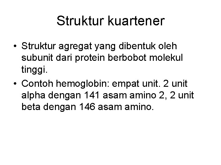 Struktur kuartener • Struktur agregat yang dibentuk oleh subunit dari protein berbobot molekul tinggi.