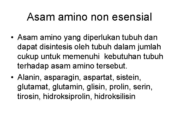 Asam amino non esensial • Asam amino yang diperlukan tubuh dan dapat disintesis oleh