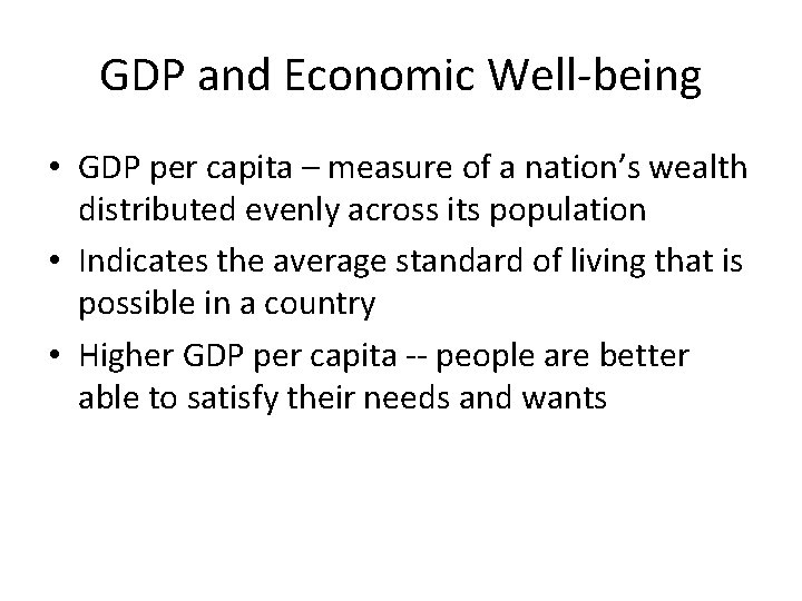 GDP and Economic Well-being • GDP per capita – measure of a nation’s wealth