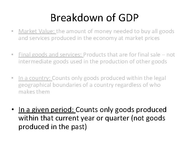 Breakdown of GDP • Market Value: the amount of money needed to buy all