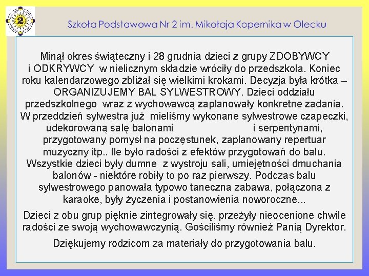 Minął okres świąteczny i 28 grudnia dzieci z grupy ZDOBYWCY i ODKRYWCY w nielicznym