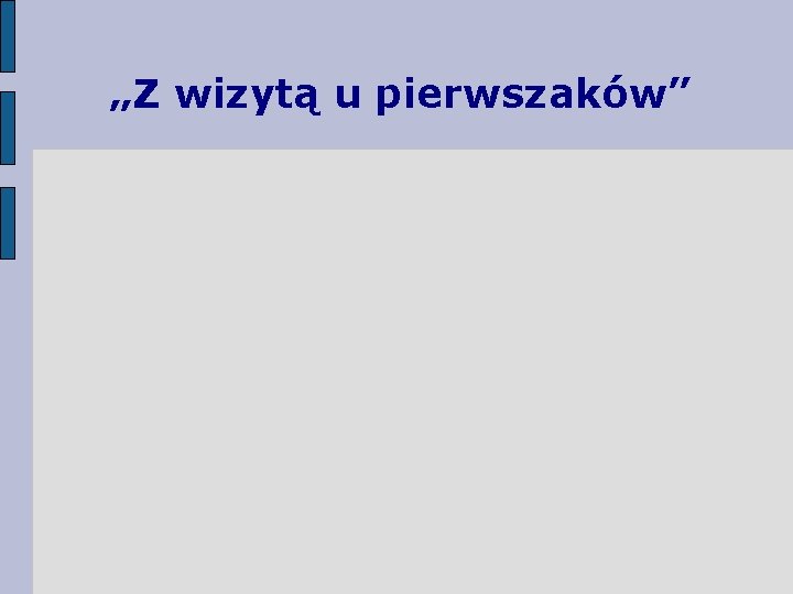 „Z wizytą u pierwszaków” 