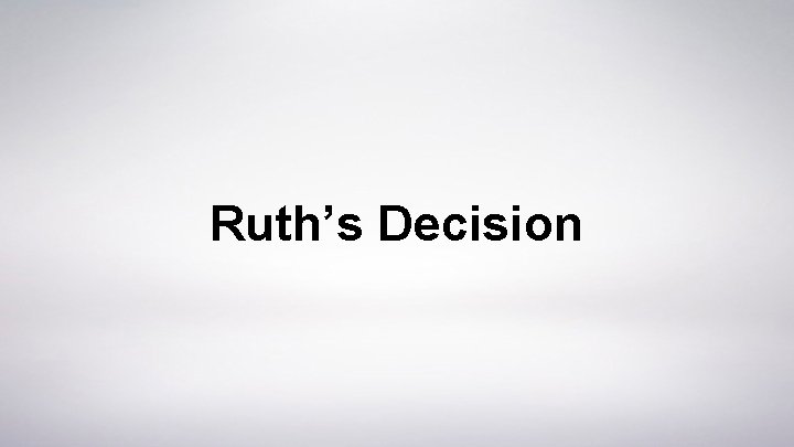 Ruth’s Decision 