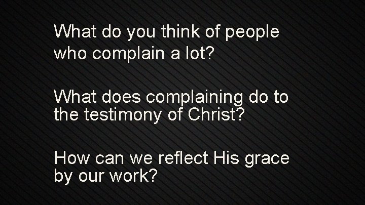 What do you think of people who complain a lot? What does complaining do