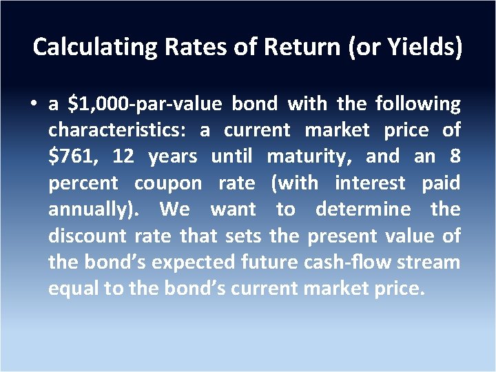 Calculating Rates of Return (or Yields) • a $1, 000 -par-value bond with the