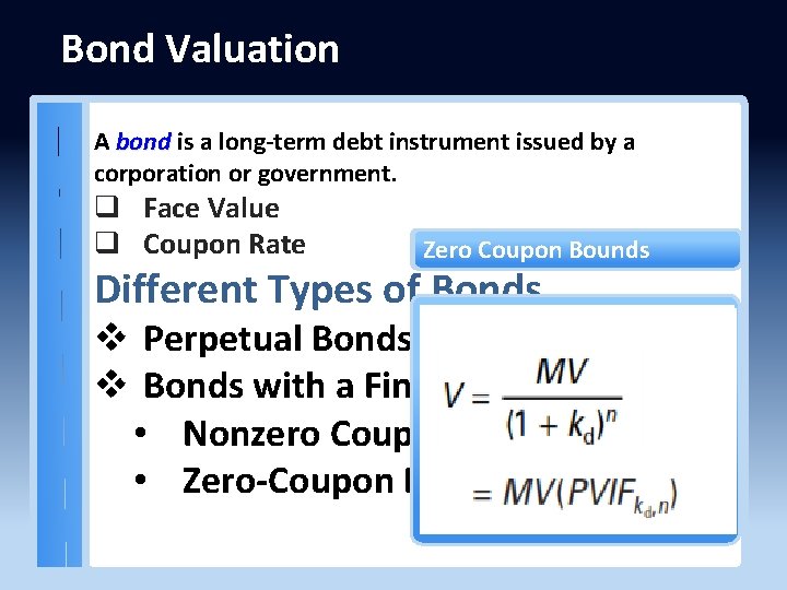 Bond Valuation A bond is a long-term debt instrument issued by a corporation or