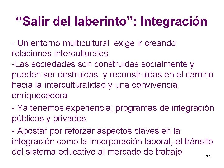 “Salir del laberinto”: Integración - Un entorno multicultural exige ir creando relaciones interculturales -Las