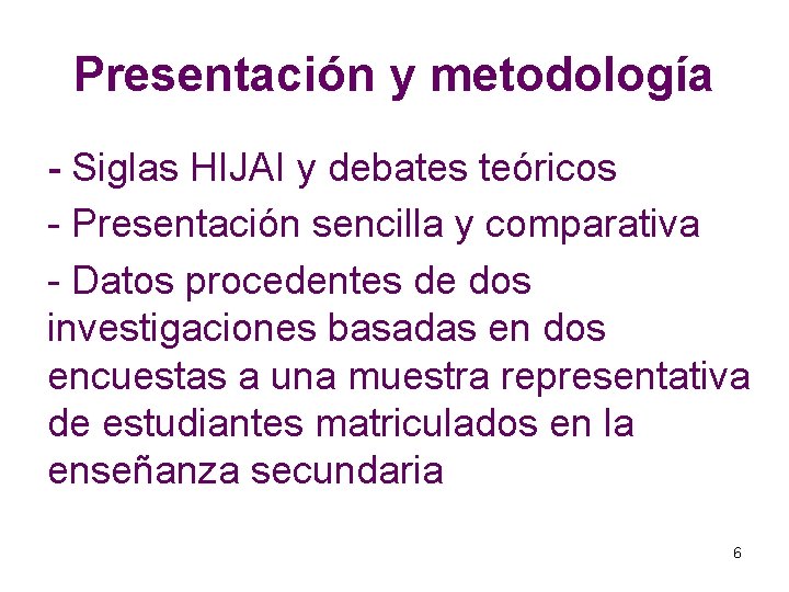 Presentación y metodología - Siglas HIJAI y debates teóricos - Presentación sencilla y comparativa