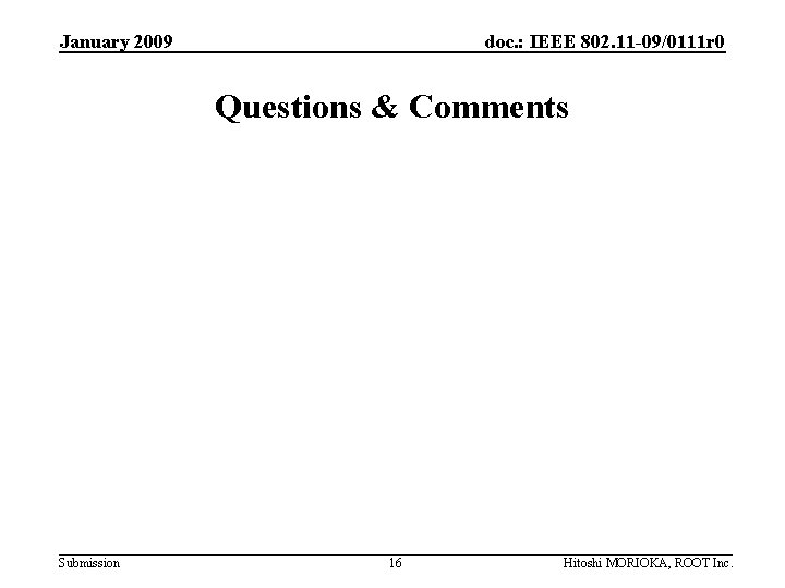 January 2009 doc. : IEEE 802. 11 -09/0111 r 0 Questions & Comments Submission