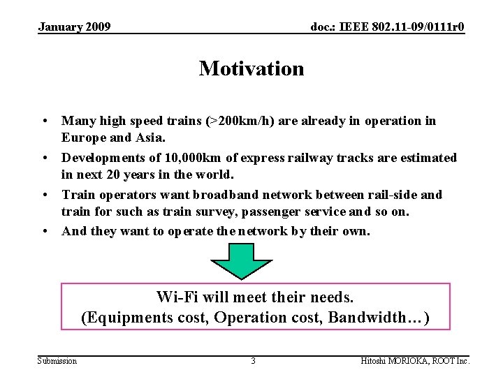 January 2009 doc. : IEEE 802. 11 -09/0111 r 0 Motivation • Many high