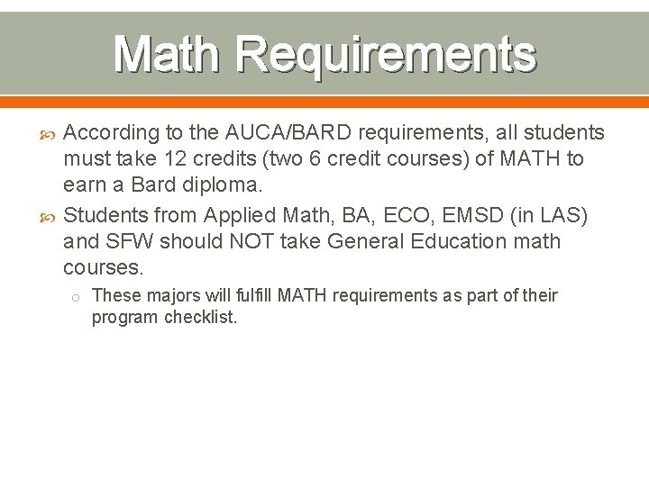 Math Requirements According to the AUCA/BARD requirements, all students must take 12 credits (two