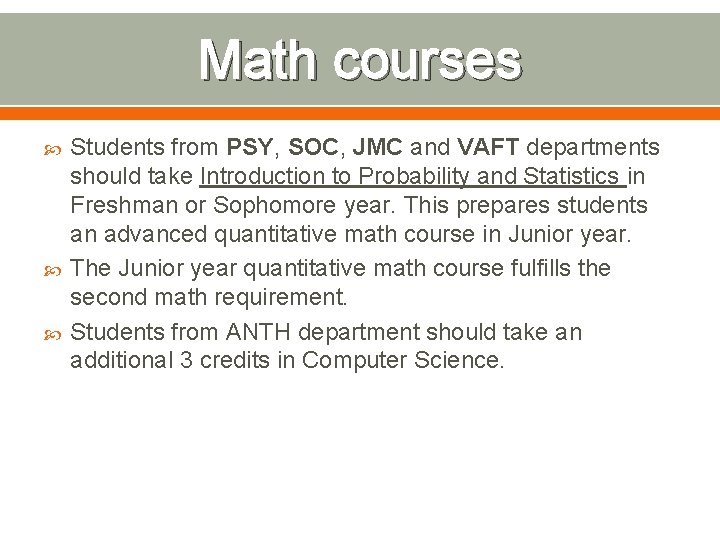 Math courses Students from PSY, SOC, JMC and VAFT departments should take Introduction to