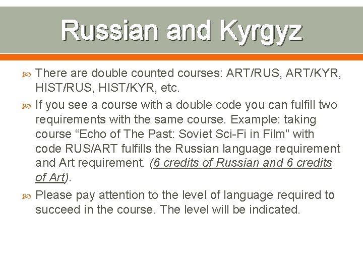 Russian and Kyrgyz There are double counted courses: ART/RUS, ART/KYR, HIST/RUS, HIST/KYR, etc. If